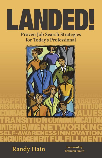 LANDED! Proven Job Search Strategies for Today's Professional is the essential book for all job seekers and those contemplating a career move.