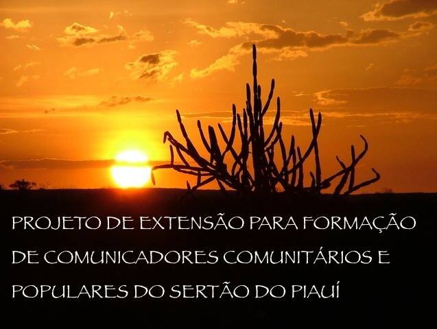 Projeto de Extensão para Formação de Comunicadores Comunitários e Populares do Sertão do Piauí.