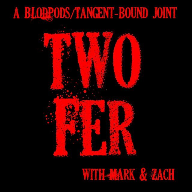 Twofer is a joint podcast by @BLodPods/ @TangentBoundPC with Zach and Mark going on and on and on about EVERYTHING!