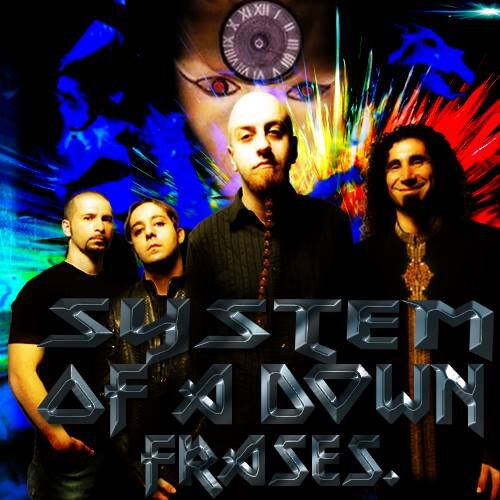 Aqui você encontra várias frases legais, muita informação, conheçe pessoas novas, tudo sobre System Of A Down você encontra aqui.