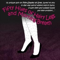 Official page for the humorous novel FIFTY HUES OF HAIRY LEGS AND MORNING BREATH