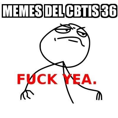 Centro de Bachillerato Tecnológico industrial y de servicios No. 36 Memes