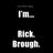 I'm. Rick. Brough.
