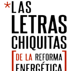 LChiquitas's profile picture. Las que pocos conocen, las que son más importantes. Conoce las Letras Chiquitas de la Reforma Energética.