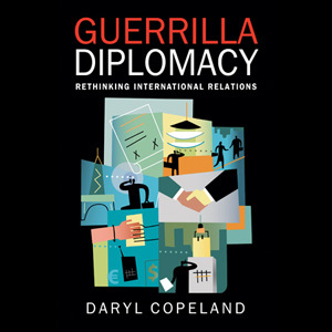 Guerrilla Diplomacy is a contemporary method of diplomactic practice and an alternative approach to international relations designed for the globalization age.