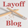 Layoff Blog, Layoff News, Layoff Rumors. Daily