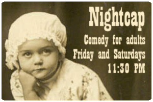 IBNightCap's profile picture. Comedy for Adults: Fri/Sat 11:30pm