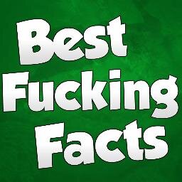 The best fucking facts ever!
