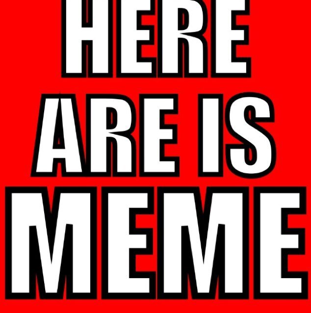 we want mak you lauph with meme i mmemememememememe we mak mememememe follow mememe