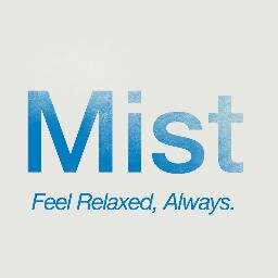 Feel Relaxed, Always. We believe that with a Mist product that is exactly what you will be able to experience.
