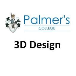3D Design at 
Palmer's College. A level