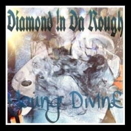 Diamond_in_Da_Rough,, **Diamond Gang*** 
Youngdivine@goodmuzikent.com