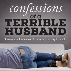 Confessions of a Terrible Husbandᵀᴹ: Lessons Learned from a Lumpy Couch