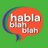 Habla blah blah