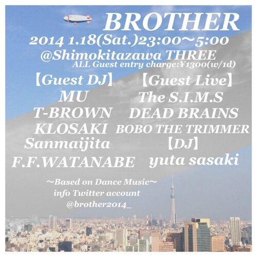 We say Yeah!!!!!!
2014.1.18 SAT.
BROTHER @下北沢THREE