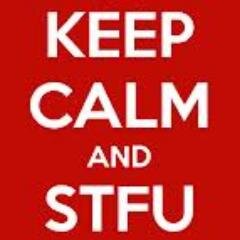 STFU! ...