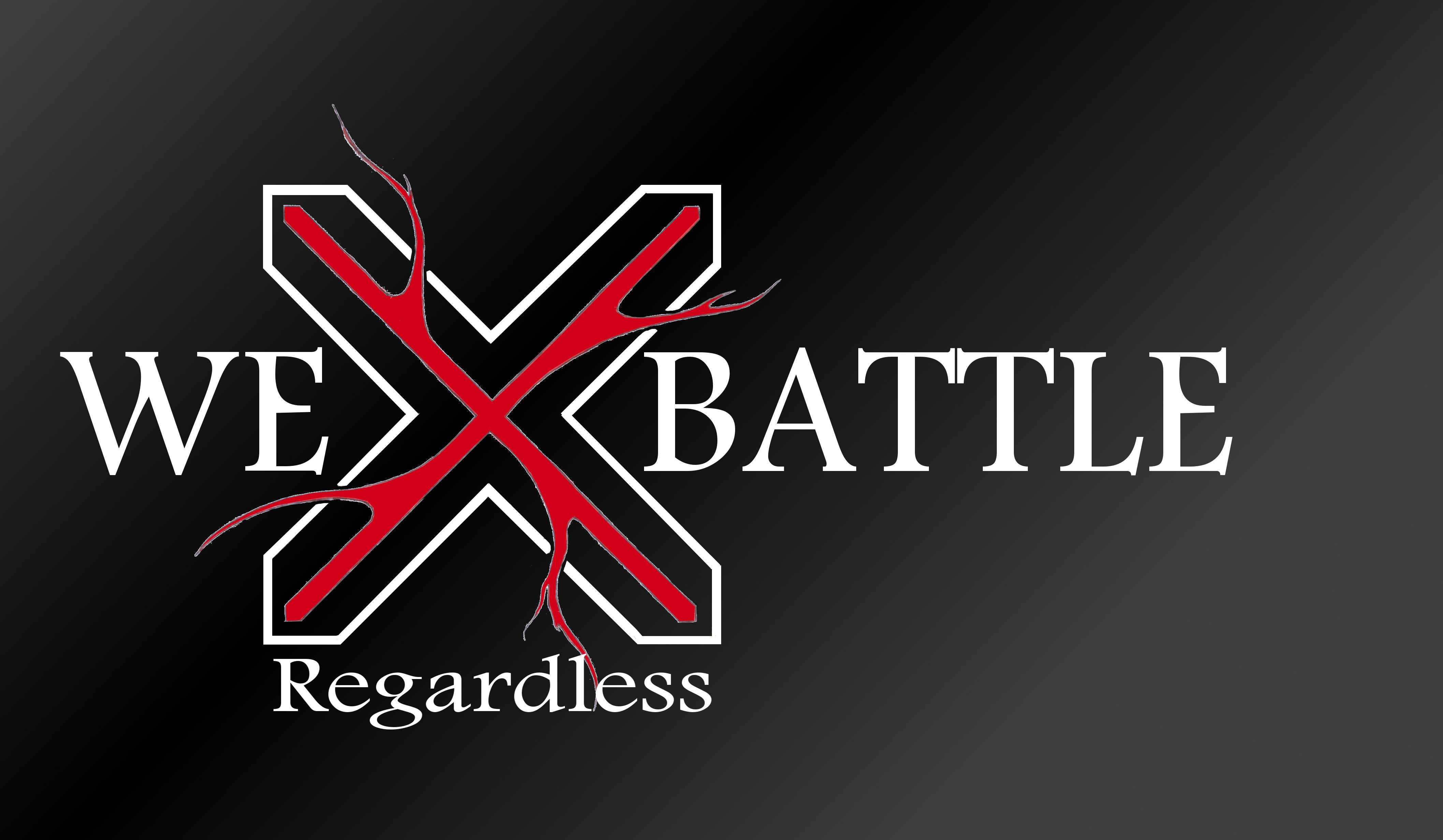 There is nothing we can't do. Laughing in the face of adversity. Bringing our best everytime Regardless.  WeBattleRegardless@gmail.com