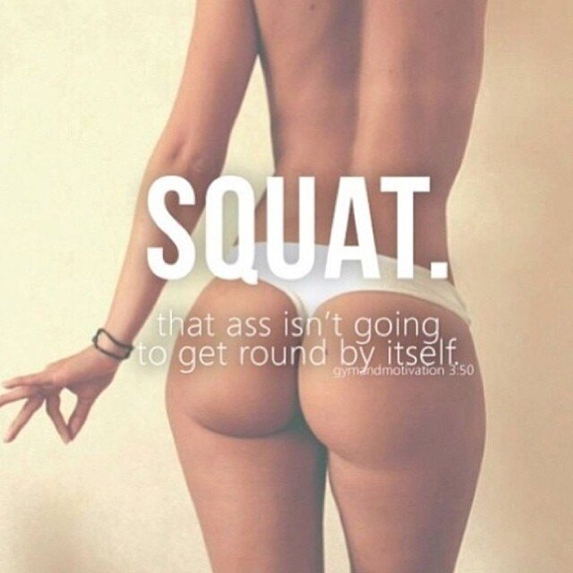 Motivate yourself to get that booty! Tag #squatspo for a possible feature!