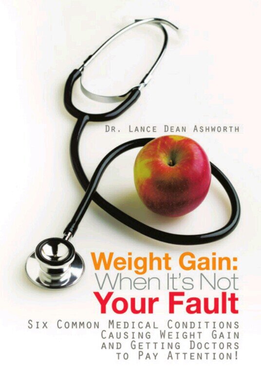 Weight Gain: When It's Not Your Fault by Dr. Lance Dean Ashworth || Dive into a new perspective on weight loss and how to help yourself and your doctor