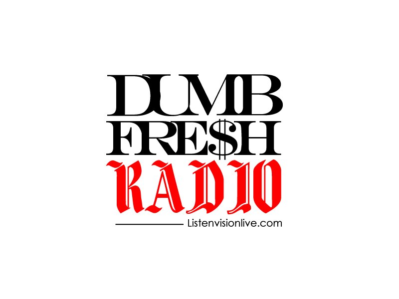 DUMBFRESH Radio Show stands for all things cutting edge, trending, artistic, inspiring, creative, and innovative.#BeFreshOrDie