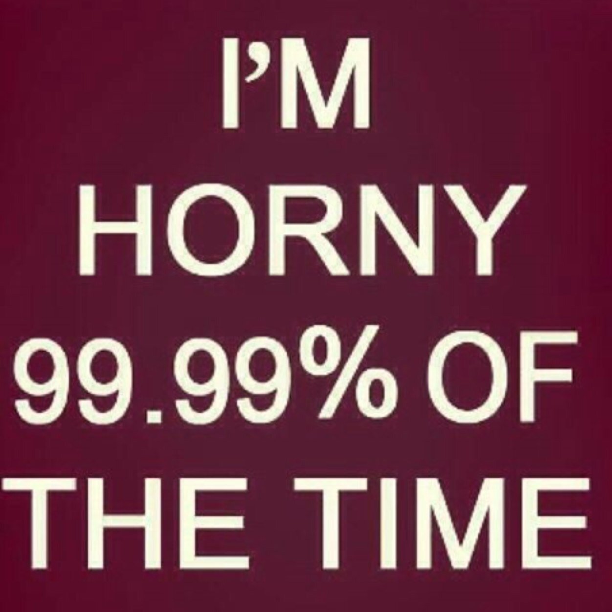 People say im a perv,i say im just overly horny!! Nsfw