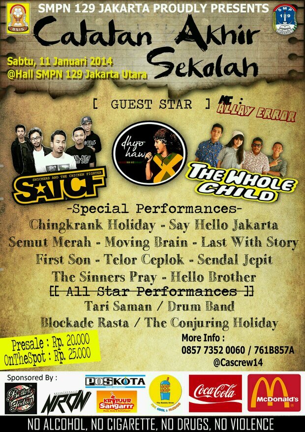 129 Junior High School Proudly Present “Catatan Akhir Sekolah”
On Saturday January 11,2014 at Hall 129JHS Jakarta Utara,tg priok.