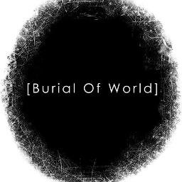 BAND | Contact Person : @RoyKingly : +6281316389184 | burialofworld@gmail.com | Indonesia