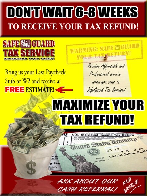 SAFE GUARD TAX SERVICE 805 WEST LITTLE YORK ROAD HOUSTON, TEXAS 77091 OFFICE NUMBER (713)699-5500!!! MAXIMIZE YOUR REFUND, WE WONT MISS ANY TAX CREDITS OR DED.