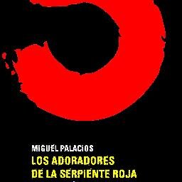 Cuenta oficial del libro 'Los Adoradores de la Serpiente Roja'. Novela Gótica. Escrito por Miguel Palacios, finalista del Premio Minotauro.