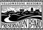 Yellowstone Historic Preservation Board maintains a system for the survey and inventory of historic and prehistoric properties.