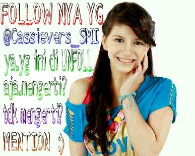 Follownya yang @Cassievers_SMI ya !! Yg ini di UN-FOLLOW aja!bisa baca?UN-FOLLOW aja!! FOLLOW nya @Cassievers_SMI .. Jelas?(;