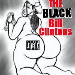 Hip-Hop/Horrorcore /Rap Group The Black Bill Clintons:Doctor Scott, Ja Dox,Multiple Man,Charlie Biscuits,Thug Nasty,Ock Soprano, Lord Sin, Sexy Mae  BBW Lovers