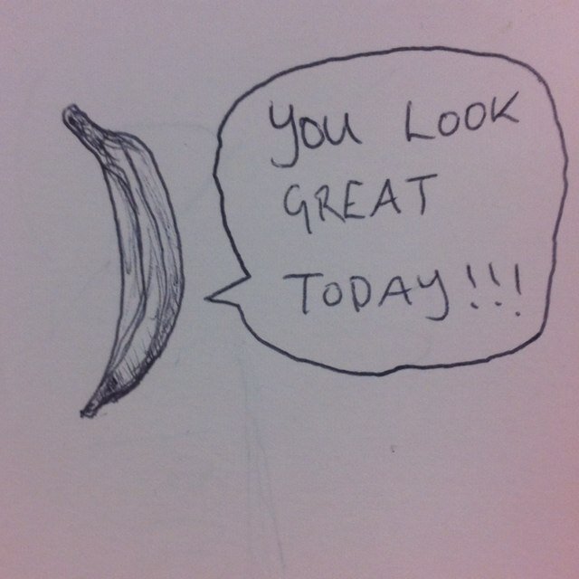 TURN THAT FROWN UPSIDE DOWN..... LIKE A BANANA LYING ON ITS BACK!!!!