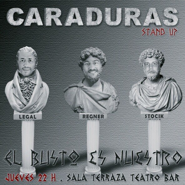 CARADURAS...El busto es nuestro show de stand up con @israregner @luisstocik y @legalaicit. Prod @belicasal  Jueves 22h en Terraza Teatro Bar, Paseo La Plaza