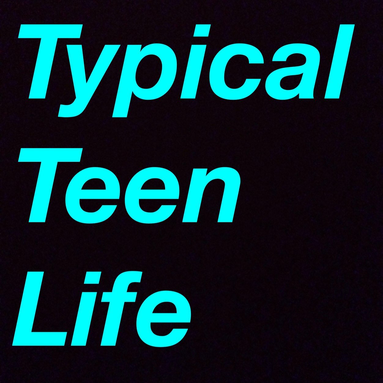 No Life Like The Teen Life