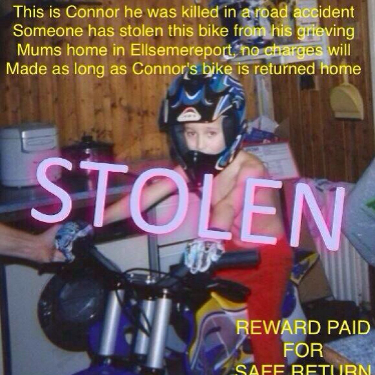 Little Connor died in a road accident, his mini motorbike he loved was stolen from his mums home, a reward is offered for its safe return Ellsemereport. DM me x