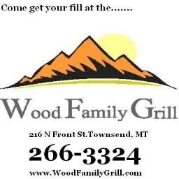 Come get your fill at the Wood Family Grill....Townsend MT
