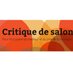 Critique de salon (@critique2salon) Twitter profile photo Critique de salon (@critique2salon) Twitter profile photo