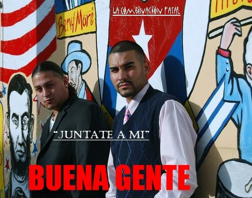 This iz Buena Gente! The most versatile duo u have ever seen or heard of! La combinacion fatal! Ambition drives us, motivation will take us where we need to be.