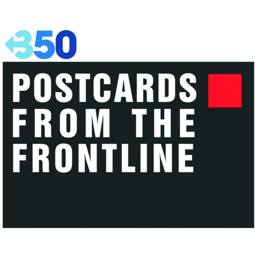 Help us make our voices be heard by sending your pictures to Postcards from the Frontline