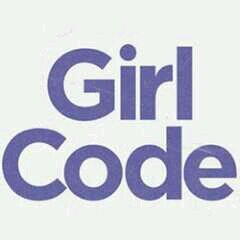 Defining the GIRL CODE in 140 characters or less. *NOT affiliated with MTV's show Girl Code*