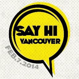 Say Hi Vancouver! It's that simple, wear a name tag Feb 7, and Say Hi to people you see everyday. Be sure to let us know who you said Hi to on Feb 7th!