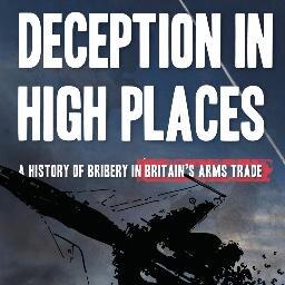Author of Deception in High Places: A History of Bribery in Britain's Arms Trade http://t.co/LLLJyBEzme. Views my own.