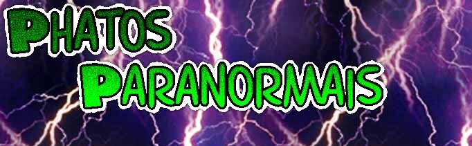 Blog voltado a todos os PHATOS PARANORMAIS.