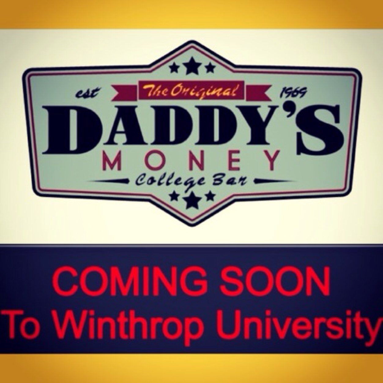 The Original Daddys Money College bar. Located across the street from Winthrop in Rock Hill SC.