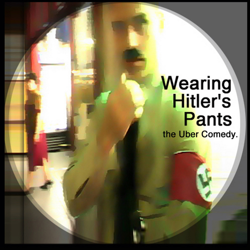 HitlersPants's profile picture. Wearing Hitler's Pants is an Uber Comedy Strange Reality Show now on DVD.  Comments posted by Johnny Sexton - getmethatwriterguy@gmail.com