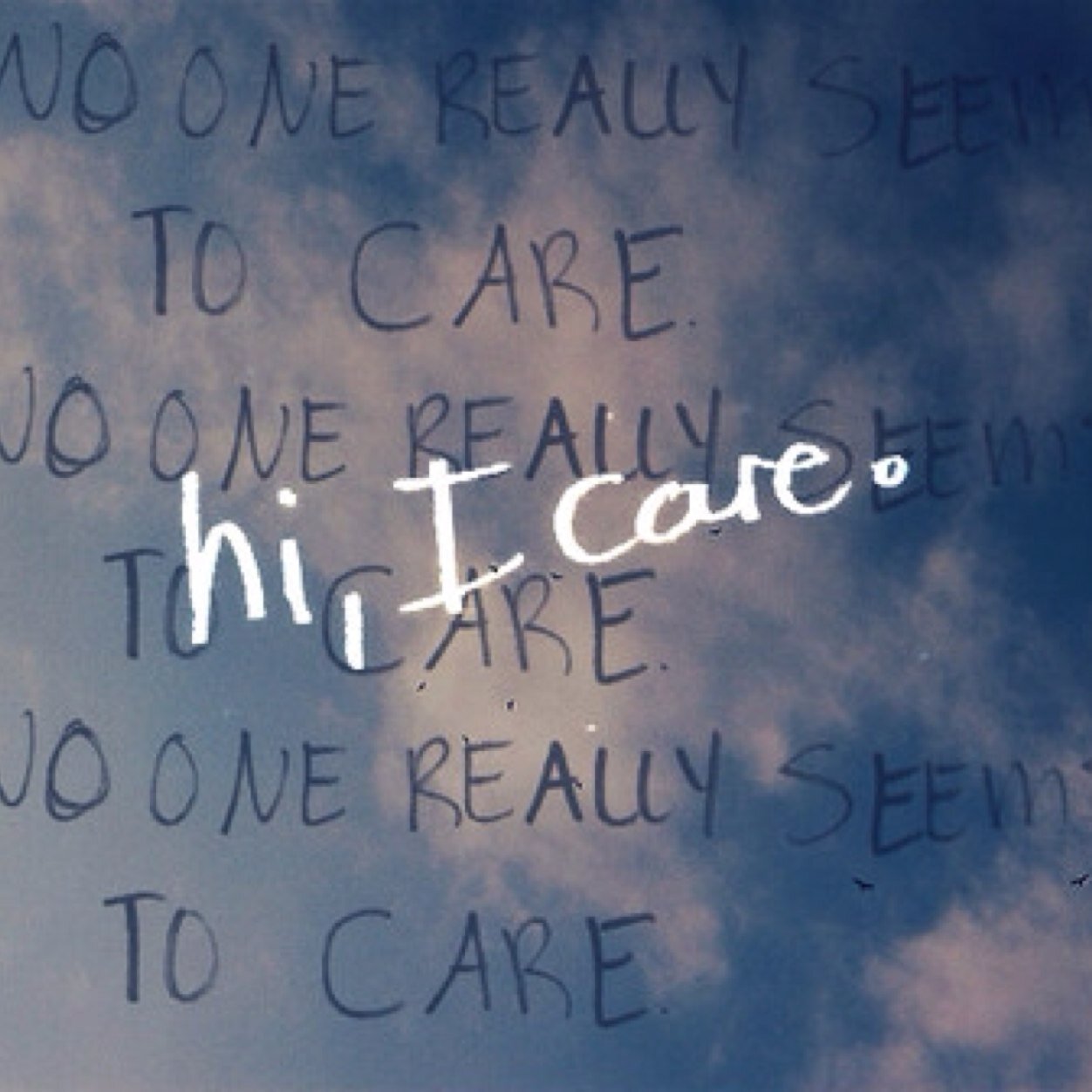 I just want you to know that i care about you.