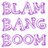 Blam Bang Boom