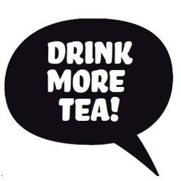 drink more tea....