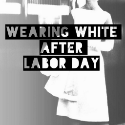 Wearing White After Labor Day is a website created by and for hip assholes.